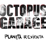Octopus Garage-Planeta revienta