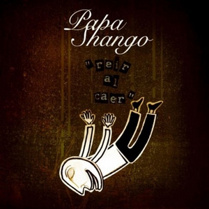 Papa Shango - Reír al caer