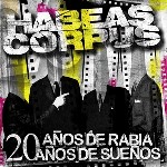 Habeas Corpus-20 aÃ±os de rabia, 20 aÃ±os de sueÃ±os