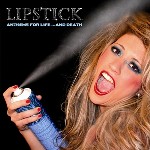 Lipstick-Anthems for lifeâ€¦ and death