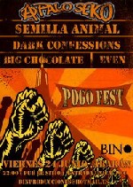 A Palo Seko + Semilla Animal + Even + Big Chocolate + Dark Confessions