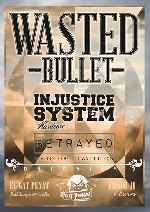 Wasted Bullet + Injustice System + Betrayed