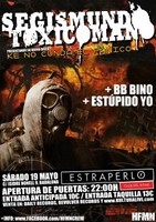 Segismundo Toxicomano + BB Bino + Estupido Yo