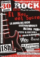 MediterrÃ¡neo Rock: El Noi del Sucre + La Jauria del Vicio + Malaverguenza + Materia Primo + Pito Karcoma + El KoÃ±o de la Bernarda + Four Art + Saino