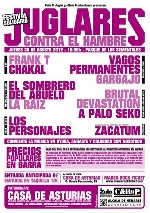 Festival Juglares Contra el Hambre: Frank T + A Palo Seko + La Raiz + El Sombrero del Abuelo + Vagos Permanentes + Gargajo + Chakal + Zacatum + Los Personajes + Brutal Devastation
