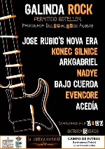 Galinda Rock: Jose RubioÂ´s Nova Era + Konec Silnice + Arkgabriel + Nadye + Bajo Cuerda + Evencore + Acedia