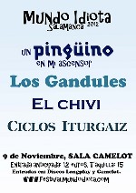 Mundo Idiota Salamanca 2012: Un PingÃ¼ino en mi Ascensor + Los Gandules + El Chivi + Ciclos Iturgaiz