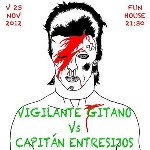 Vigilante Gitano + Capitan Entresijos