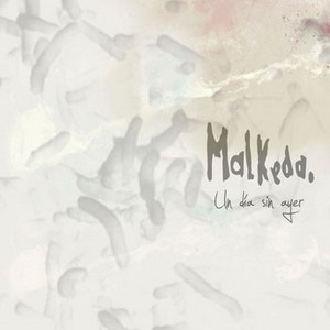 Un DÃ­a Sin Ayer, nuevo disco de Malkeda
