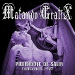Pidiendote de salir, nuevo disco de la trilogÃ­a de Matando Gratix