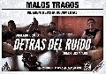 Detrás del ruido, documental de Malos Tragos