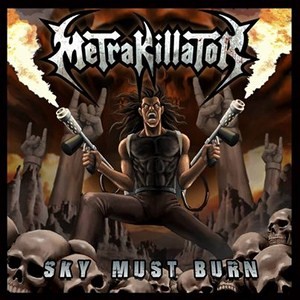 Sky must burn, primer álbum de Metrakillator
